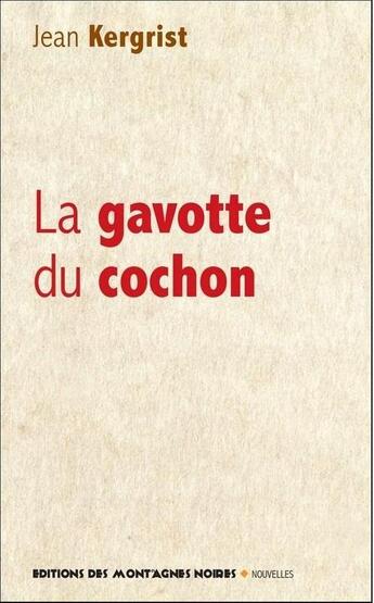 Couverture du livre « La gavotte du cochon » de Jean Kergrist aux éditions Montagnes Noires