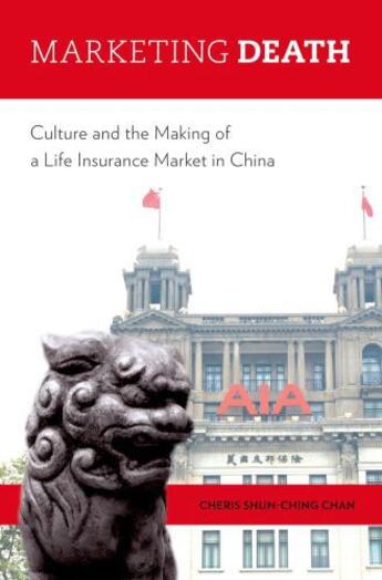 Couverture du livre « Marketing Death: Culture and the Making of a Life Insurance Market in » de Shun-Ching Chan Cheris aux éditions Oxford University Press Usa