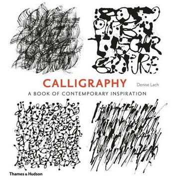 Couverture du livre « Calligraphy a book of contemporary inspiration (paperback) » de Denise Lach aux éditions Thames & Hudson