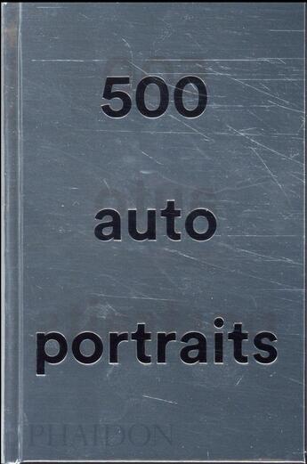 Couverture du livre « 500 autoportraits » de Julian Bell et Liz Rideal aux éditions Phaidon