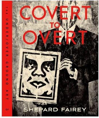 Couverture du livre « Shepard fairey covert to overt » de Fairey Shepard aux éditions Rizzoli