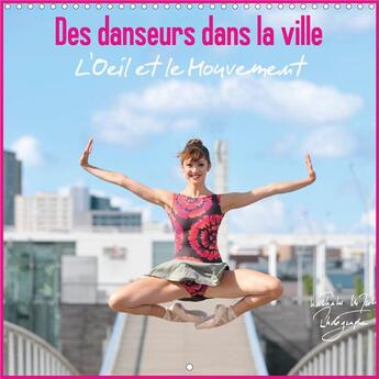 Couverture du livre « Des danseurs dans la ville l oeil et le mouvement calendrier mural 2020 300 300 - des danseurs expri » de Vu Dinh Nathali aux éditions Calvendo