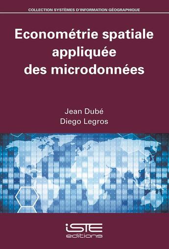 Couverture du livre « Économétrie spatiale appliquée des microdonnées » de Jean Dube et Diego Legros aux éditions Iste