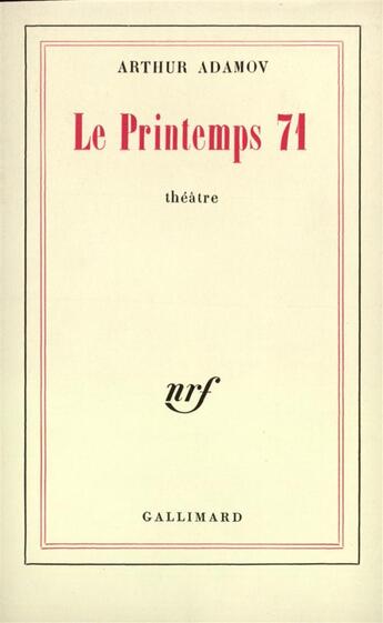 Couverture du livre « Le printemps 71 » de Arthur Adamov aux éditions Gallimard