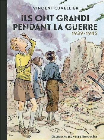 Couverture du livre « Ils ont grandi pendant la guerre (1939-1945) » de Vincent Cuvellier aux éditions Gallimard Jeunesse Giboulees