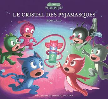 Couverture du livre « Le cristal des Pyjamasques » de Romuald aux éditions Gallimard Jeunesse Giboulees