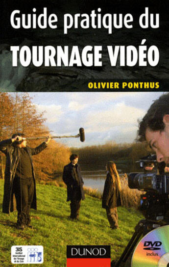 Couverture du livre « Guide pratique du tournage vidéo » de Olivier Ponthus aux éditions Dunod