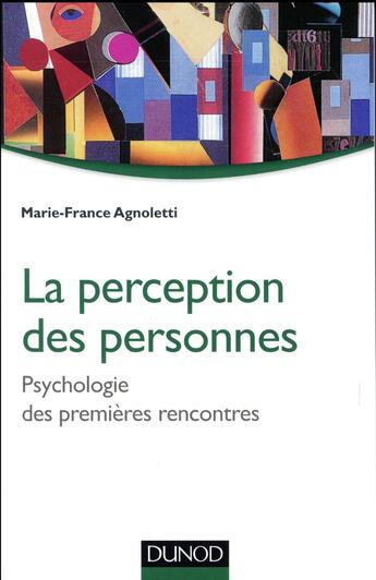 Couverture du livre « La perception des personnes ; psychologie sociale des premières rencontres » de Marie-France Agnoletti aux éditions Dunod
