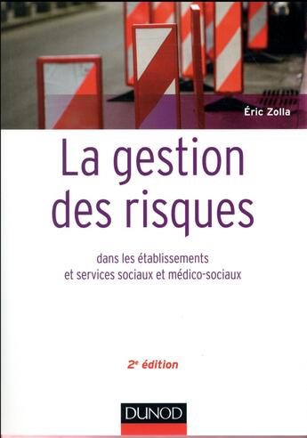 Couverture du livre « La gestion des risques dans les établissements et services sociaux et médico-sociaux » de Eric Zolla aux éditions Dunod