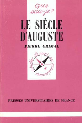 Couverture du livre « Le siecle d'auguste qsj 676 » de Pierre Grimal aux éditions Que Sais-je ?