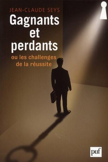 Couverture du livre « Gagnants et perdants, ou les challenges de la réussite » de Jean-Claude Seys aux éditions Puf