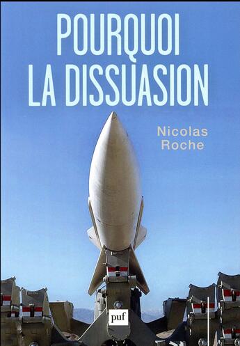 Couverture du livre « Pourquoi la dissuasion » de Nicolas Roche aux éditions Puf