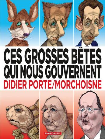 Couverture du livre « Ces grosses bêtes qui nous gouvernent » de Jacques Morchoisne aux éditions Dargaud