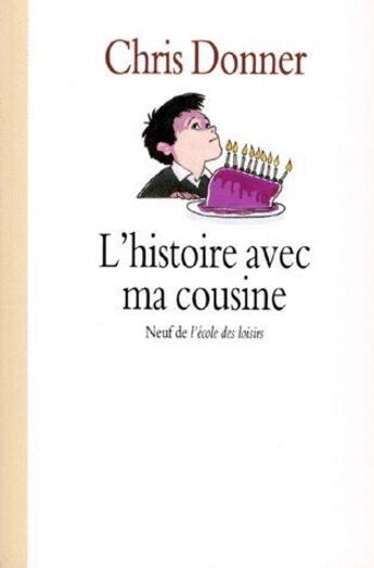 Couverture du livre « L'histoire avec ma cousine » de Chris Donner aux éditions Ecole Des Loisirs