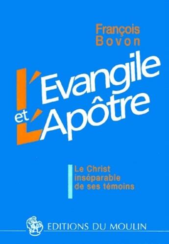 Couverture du livre « L'évangile et l'apôtre » de François Bovon aux éditions Moulin