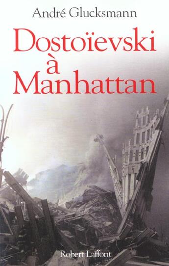 Couverture du livre « Dostoievski a manhattan » de Andre Glucksmann aux éditions Robert Laffont