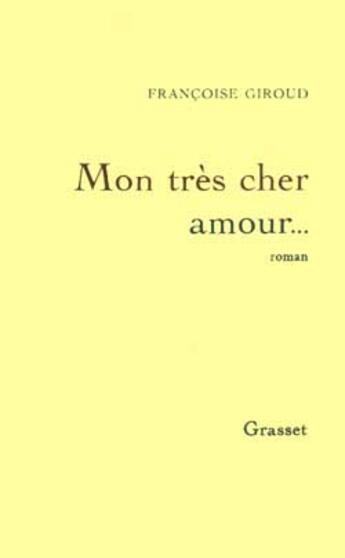 Couverture du livre « Mon très cher amour » de Francoise Giroud aux éditions Grasset