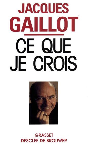 Couverture du livre « Ce que je crois » de Jacques Gaillot aux éditions Grasset