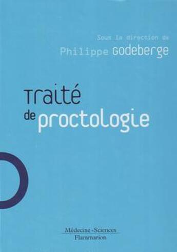 Couverture du livre « Traité de proctologie » de Philippe Godeberge aux éditions Lavoisier Medecine Sciences