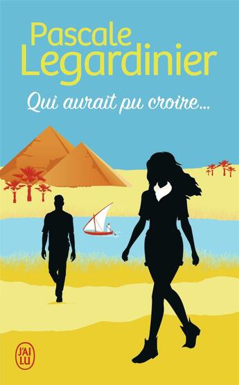 Couverture du livre « Qui aurait pu croire... » de Pascale Legardinier aux éditions J'ai Lu