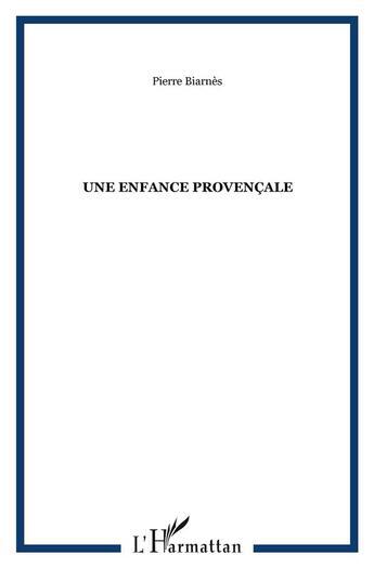 Couverture du livre « Une enfance provençale » de Pierre Biarnes aux éditions L'harmattan