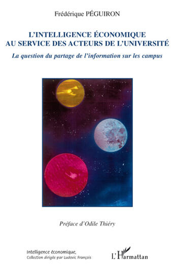 Couverture du livre « L'intelligence économique au service des acteurs de l'université ; la question du partage de l'information sur les campus » de Frederique Peguiron aux éditions L'harmattan