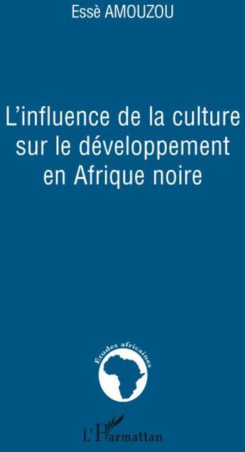 Couverture du livre « L'influence de la culture sur le développement en Afrique noire » de Esse Amouzou aux éditions L'harmattan