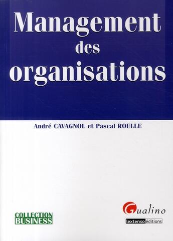 Couverture du livre « Management des organisations » de Cavagnol/Roulle aux éditions Gualino