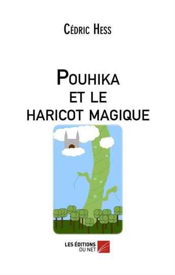 Couverture du livre « Pouhika et le haricot magique » de Cedric Hess aux éditions Editions Du Net