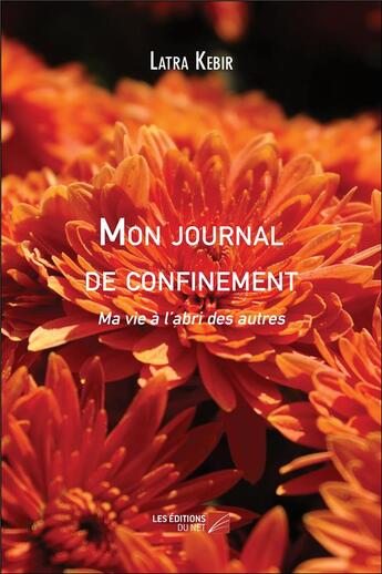 Couverture du livre « Mon journal de confinement ; ma vie à l'abri des autres » de Latra Kebir aux éditions Editions Du Net