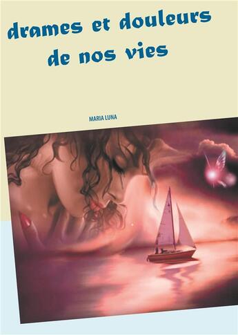 Couverture du livre « Drames et douleurs de nos vies » de Maria Luna aux éditions Books On Demand