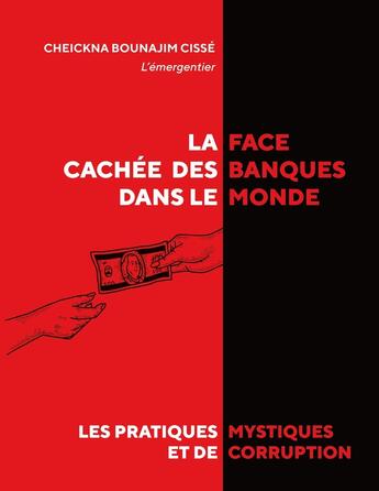 Couverture du livre « La face cachée des banques dans le monde » de Cheickna Bounajim Cissé aux éditions Books On Demand