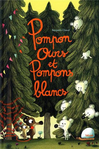 Couverture du livre « Pompon ours et pompons blancs » de Benjamin Chaud aux éditions Helium