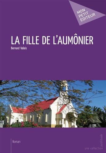 Couverture du livre « La fille de l'aumônier » de Bernard Valais aux éditions Publibook