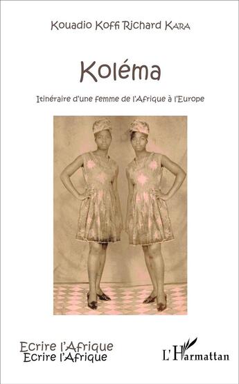 Couverture du livre « Koléma : Itinéraire d'une femme de l'Afrique à l'Europe » de Kouadio Koffi Richard Kara aux éditions L'harmattan