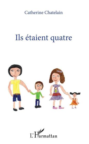 Couverture du livre « Ils étaient quatre » de Catherine Chatelain aux éditions L'harmattan