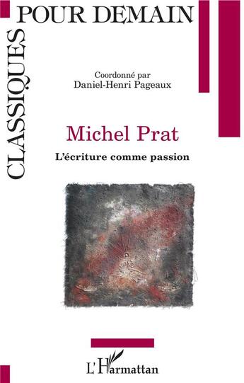 Couverture du livre « Michel Prat, l'écriture comme passion » de Daniel-Henri Pagneaux aux éditions L'harmattan