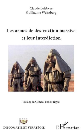 Couverture du livre « Les armes de destruction massive et leur interdiction » de Claude Lefebvre et Guillaume Weiszberg aux éditions L'harmattan