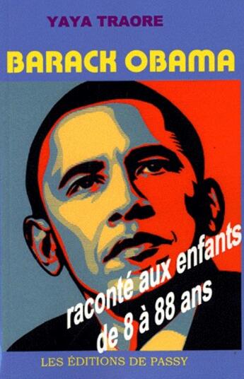 Couverture du livre « Barak Obama raconté aux enfants de 8 à 88 ans » de Yaya Traore aux éditions De Passy