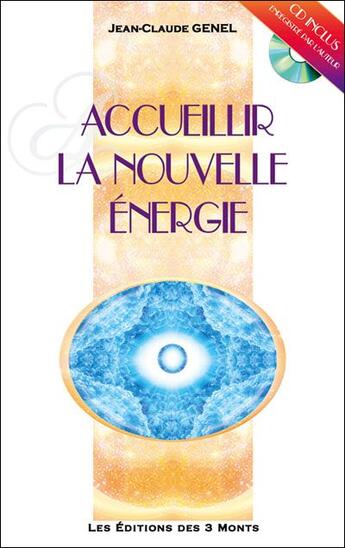 Couverture du livre « Accueillir la nouvelle énergie » de Jean-Claude Genel aux éditions 3 Monts
