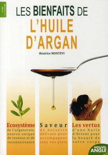 Couverture du livre « Les bienfaits de l'huile d'argan » de Beatrice Montevi aux éditions Nouvel Angle