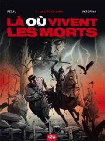 Couverture du livre « Là où vivent les morts Tome 1 ; la cité du sang » de Jean-Pierre Pecau et Jovan Ukropina et Igor Kordey aux éditions Glenat