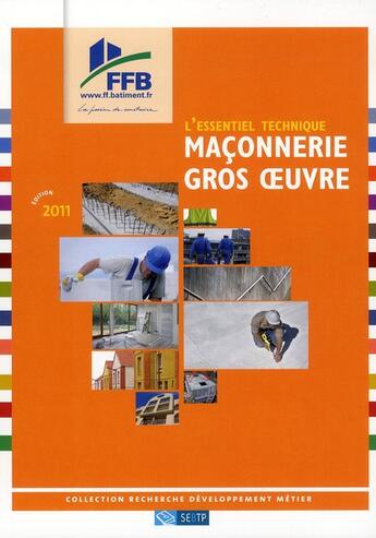 Couverture du livre « L'essentiel technique ; maçonnerie, gros oeuvre (édition 2011) » de  aux éditions Sebtp