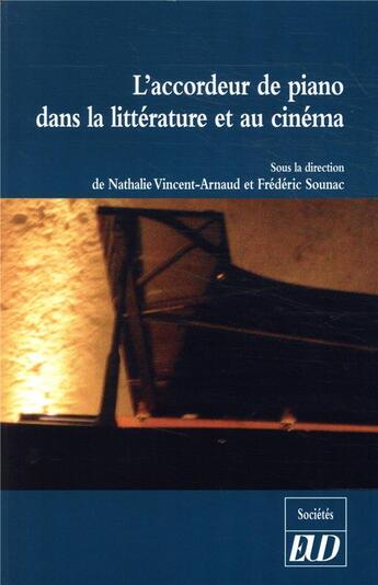 Couverture du livre « L'accordeur de piano dans la littérature et au cinéma » de Frederic Sounac et Nathalie Vincent-Arnaud aux éditions Pu De Dijon