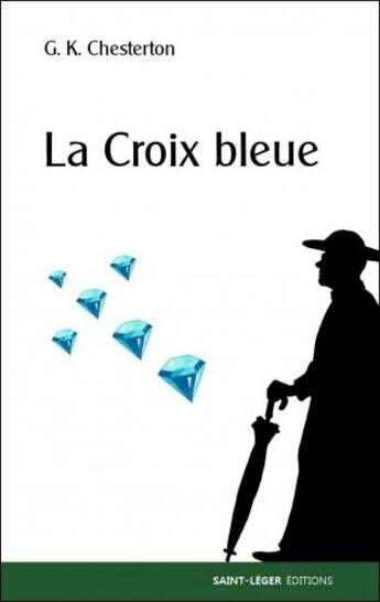 Couverture du livre « La croix bleue » de Gilbert Keith Chesterton aux éditions Saint-leger