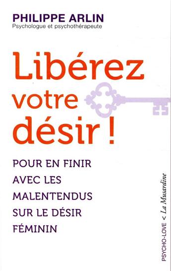 Couverture du livre « Libérez votre désir ! » de Philippe Arlin aux éditions La Musardine