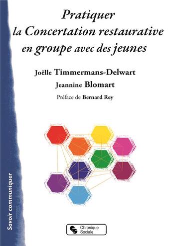 Couverture du livre « Pratiquer la concertation restaurative en groupe avec des jeunes » de Joelle Timmermans-Delwart et Jeannine Blomart et Collectif aux éditions Chronique Sociale