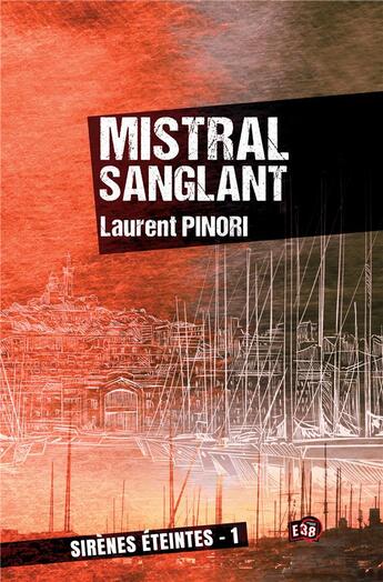 Couverture du livre « Mistral sanglant » de Laurent Pinori aux éditions Editions Du 38