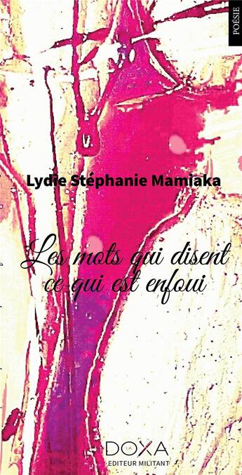 Couverture du livre « Les mots qui disent ce qui est enfoui » de Lydie Stephanie Mamiaka aux éditions La Doxa