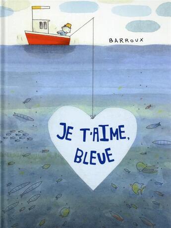 Couverture du livre « Je t'aime, bleue » de Barroux aux éditions Kaleidoscope